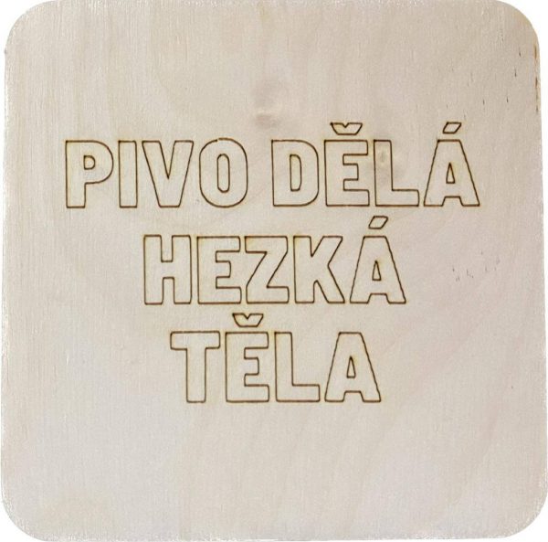 Dřevěný podtácek - Pivo dělá hezká těla